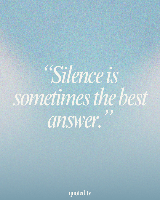 Silence is sometimes the best answer