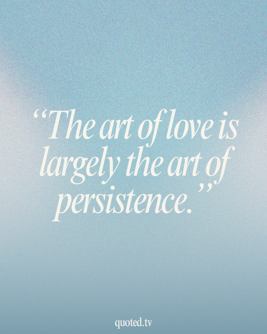 The art of love is largely the art of persistence