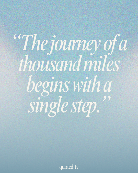 The journey of a thousand miles begins with a single step