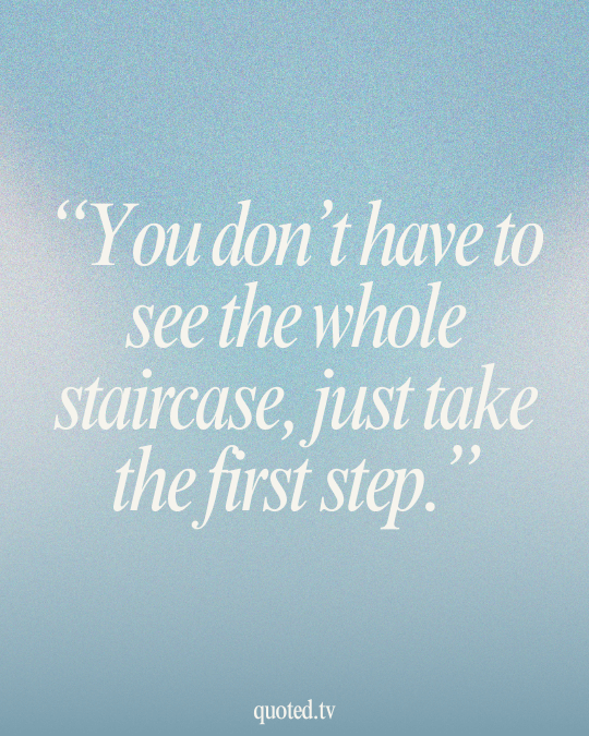 You don’t have to see the whole staircase, just take the first step